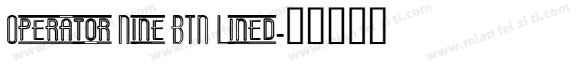 Operator Nine BTN Lined字体转换